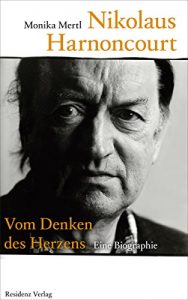 Baixar Nikolaus Harnoncourt: Vom Denken des Herzens Eine Biographie (German Edition) pdf, epub, eBook