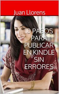Baixar 10 pasos para publicar en Kindle sin errores (Spanish Edition) pdf, epub, eBook