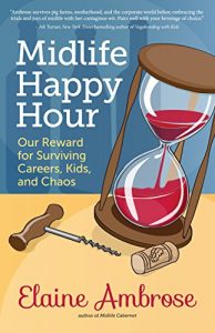 Baixar Midlife Happy Hour: Our Reward for Surviving Careers, Kids, and Chaos (Midlife Cabernet Book 2) (English Edition) pdf, epub, eBook