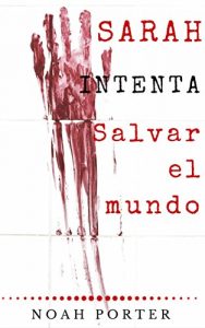 Baixar Sarah intenta salvar el mundo (Spanish Edition) pdf, epub, eBook