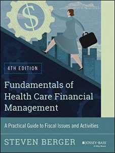 Baixar Fundamentals of Health Care Financial Management: A Practical Guide to Fiscal Issues and Activities, 4th Edition (Jossey-Bass Public Health) pdf, epub, eBook
