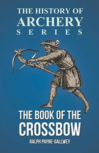 Baixar The Book of the Crossbow (History of Archery Series) pdf, epub, eBook