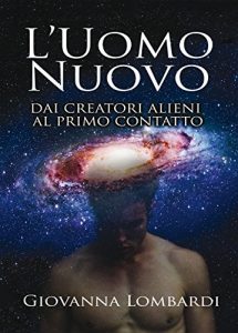 Baixar L’uomo nuovo: Dai creatori alieni al primo contatto (Italian Edition) pdf, epub, eBook