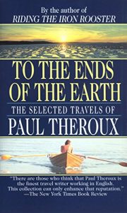 Baixar To the Ends of the Earth: The Selected Travels of Paul Theroux pdf, epub, eBook