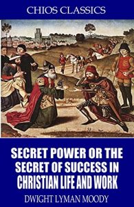 Baixar Secret Power or the Secret to Success in Christian Life and Work (English Edition) pdf, epub, eBook