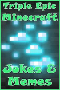 Baixar Minecraft Memes Jokes 06 – Triple Epic (Tons of Funny Minecraft Pictures, Jokes and Silly Stuff!)  (English Edition) pdf, epub, eBook