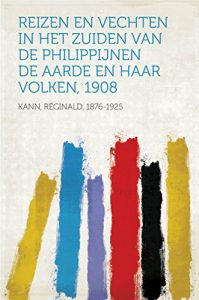 Baixar Reizen en vechten in het Zuiden van de Philippijnen De Aarde en haar Volken, 1908 pdf, epub, eBook