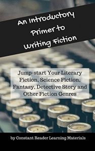 Baixar An Introductory Primer to Writing Fiction: Jump-start Your Literary Fiction, Science Fiction, Fantasy, Detective Story and Other Fiction Genres (Primer for Writing Book 2) (English Edition) pdf, epub, eBook