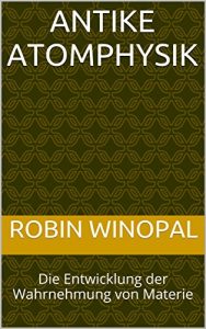 Baixar Antike Atomphysik: Die Entwicklung der Wahrnehmung von Materie (German Edition) pdf, epub, eBook