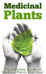 Baixar Medicinal Plants: The Ultimate Guide to Medical Plants that Heal (English Edition) pdf, epub, eBook