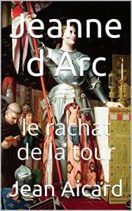 Baixar Jeanne d’Arc: le rachat de la tour (French Edition) pdf, epub, eBook