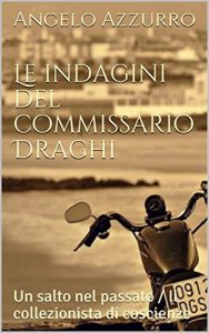 Baixar Le indagini del commissario Draghi: Un salto nel passato  /  Il collezionista di coscienze (Italian Edition) pdf, epub, eBook