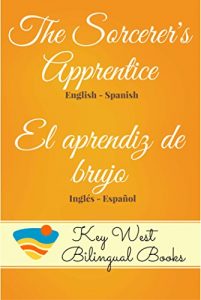 Baixar The Sorcerer’s Apprentice – El aprendiz de brujo (Key West Bilingual Fairy Tales Book 16) (English Edition) pdf, epub, eBook
