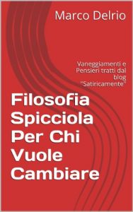 Baixar Filosofia Spicciola Per Chi Vuole Cambiare (Italian Edition) pdf, epub, eBook