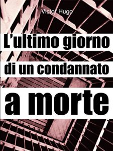 Baixar L’ultimo giorno di un condannato a morte: 1 (Gli Imperdibili) pdf, epub, eBook