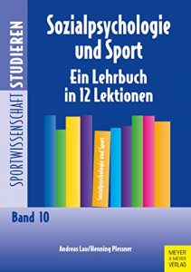 Baixar Sozialpsychologie und Sport: Ein Lehrbuch in 12 Lektionen (Sportwissenschaft studieren 10) (German Edition) pdf, epub, eBook