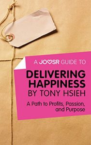 Baixar A Joosr Guide to… Delivering Happiness by Tony Hsieh: A Path to Profits, Passion, and Purpose pdf, epub, eBook