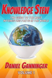Baixar Knowledge Stew: The Guide to the Most Interesting Facts in the World, Volume 1 (Knowledge Stew Guides) (English Edition) pdf, epub, eBook