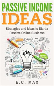 Baixar Passive Income Ideas: Strategies and Ideas to Start a Passive Online Business (English Edition) pdf, epub, eBook