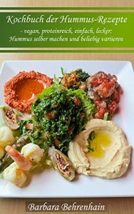 Baixar Kochbuch der Hummus-Rezepte: – vegan, proteinreich, einfach, lecker: Hummus selber machen und beliebig variieren (German Edition) pdf, epub, eBook