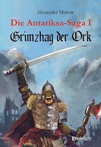 Baixar Die Antariksa-Saga I – Grimzhag der Ork: Roman (German Edition) pdf, epub, eBook