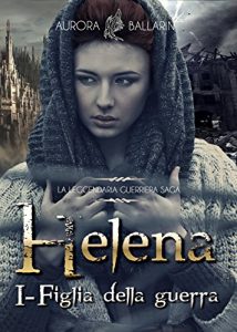 Baixar Helena: (Volume 1) Figlia della Guerra (Italian Edition) pdf, epub, eBook