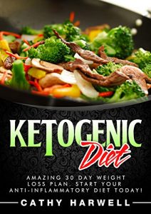Baixar Ketogenic Diet: Amazing 30 Day Weight Loss Plan. Start Your Anti-inflammatory Diet Today! (Ketogenic Diet, Clean Eating, Ketogenic Diet Recipes) (English Edition) pdf, epub, eBook