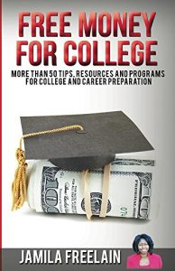 Baixar Free Money For College: More Than 50 Tips, Resources And Programs For College And Career Preparation (English Edition) pdf, epub, eBook
