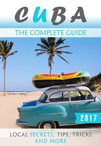 Baixar Cuba: The Complete Guide – Local Secrets, Tips, Tricks and More (English Edition) pdf, epub, eBook