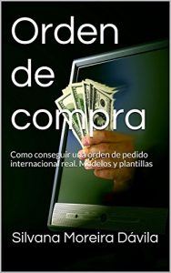 Baixar Orden de compra: Como conseguir una orden de pedido internacional real. Modelos y plantillas (Spanish Edition) pdf, epub, eBook