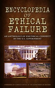 Baixar Encyclopedia of Ethical Failure – Revised September 2016: An Anthology of Unethical Conduct in the U.S. Government (English Edition) pdf, epub, eBook