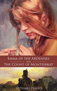 Baixar Emma of the Ardennes and The Count of Montferrat: A Story of Adventure and Friendship in Ninth-Century France and Italy (English Edition) pdf, epub, eBook