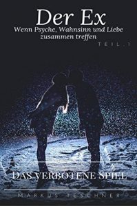 Baixar Der Ex: Wenn Psyche, Wahnsinn und Liebe zusammen treffen (Das verbotene Spiel) (German Edition) pdf, epub, eBook