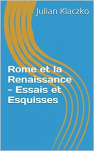Baixar Rome et la Renaissance – Essais et Esquisses (French Edition) pdf, epub, eBook