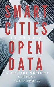 Baixar Smart Cities: Smart Cities in Europe – Open Data in a Smart Mobility context (Big Data, Transparency, Urbanism, Transportation, Sustainable Cities, Innovations, … Governance, e-government) (English Edition) pdf, epub, eBook