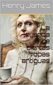 Baixar La leyenda de ciertas ropas antiguas (French Edition) pdf, epub, eBook