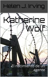 Baixar Katherine Wolf: El nacimiento de un agente (Spanish Edition) pdf, epub, eBook