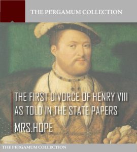 Baixar The First Divorce of Henry VIII As Told in the State Papers (English Edition) pdf, epub, eBook