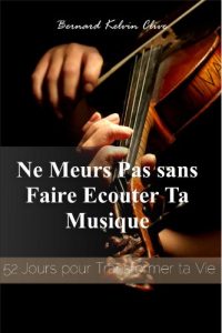 Baixar Ne Meurs Pas sans Faire Ecouter Ta Musique. 52 Jours pour Transformer ta Vie (French Edition) pdf, epub, eBook