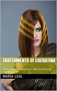 Baixar Trattamento di Cheratina: Guida pratica di trattamento della cheratina per capelli (Italian Edition) pdf, epub, eBook