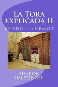 Baixar La Tora Explicada II: Exodo – Shemot (Spanish Edition) pdf, epub, eBook