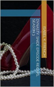 Baixar Dynasty: Snide Episode Recaps, Season 3 (English Edition) pdf, epub, eBook