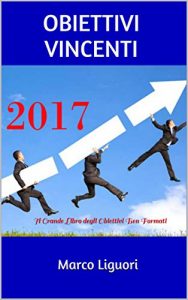 Baixar OBIETTIVI VINCENTI – Motivazioni – Abitudini Potenzianti – Gestione del Tempo – Efficacia Personale – Obiettivi ben Formati – Obiettivi S.M.A.R.T: Il Grande … Obiettivi Ben Formati (Italian Edition) pdf, epub, eBook