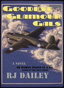 Baixar Goodbye Glamour Gals: a novel based on the true story of American women pilots in WWII (English Edition) pdf, epub, eBook