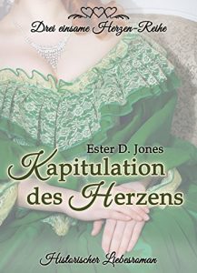 Baixar Kapitulation des Herzens (Drei einsame Herzen-Reihe Teil 3): Historischer Liebesroman (German Edition) pdf, epub, eBook
