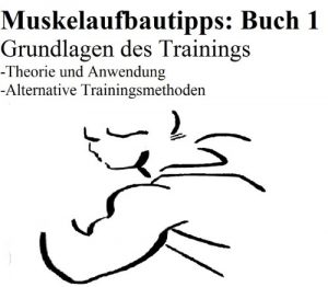 Baixar Muskelaufbautipps Buch 1 – Grundlagen des Trainings – Theorie und Anwendung – Alternative Trainingsmethoden (German Edition) pdf, epub, eBook