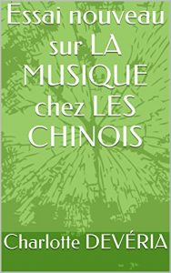 Baixar Essai nouveau sur LA MUSIQUE chez LES CHINOIS (French Edition) pdf, epub, eBook