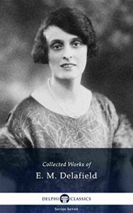 Baixar Delphi Collected Works of E. M. Delafield (Illustrated) (Delphi Series Seven Book 14) (English Edition) pdf, epub, eBook