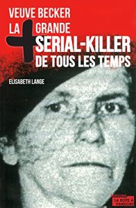 Baixar La plus grande serial-killer de tous les temps: Veuve Becker (French Edition) pdf, epub, eBook