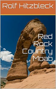 Baixar Red Rock Country Moab: Mit dem Auto im Hinterland von Moab und den Nationalparks unterwegs (Reiseberichte 2) (German Edition) pdf, epub, eBook